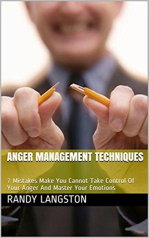 [42533] *Download@ How To Control Your Anger: 7 Mistakes Make You Cannot Take Control Of Your Anger And Master Your Emotions - Randy Langston ^P.D.F@
