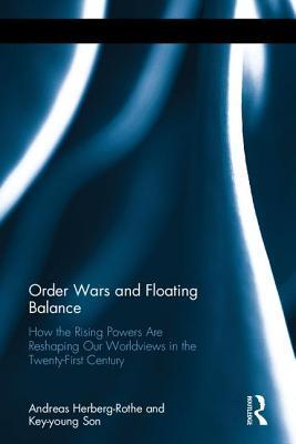 [46b80] %Read~ ~Online# Order Wars and Floating Balance: How the Rising Powers Are Reshaping Our Worldview in the Twenty-First Century - Andreas Herberg-Rothe %P.D.F!