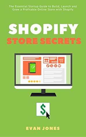 52411] !D.o.w.n.l.o.a.d! Shopify Store Secrets: The Essential Startup Guide to Build, Launch and Grow a Profitable Online Store with Shopify - Evan Jones %PDF@