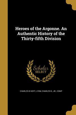 [434e2] @Full@ ^Download* Heroes of the Argonne. an Authentic History of the Thirty-Fifth Division - Charles B. Hoyt @e.P.u.b^