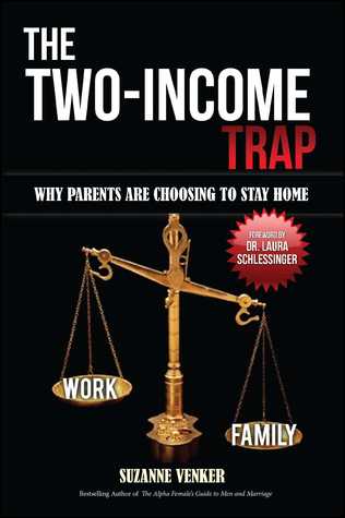[3b1aa] *F.u.l.l.@ @D.o.w.n.l.o.a.d! The Two-Income Trap: Why Parents Are Choosing to Stay Home - Suzanne Venker *PDF@