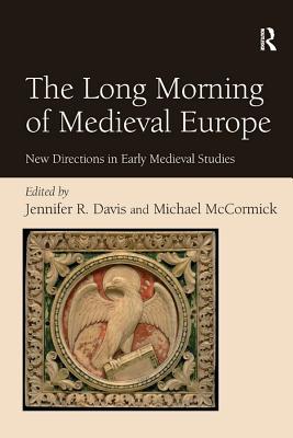 [382a9] %Read% The Long Morning of Medieval Europe: New Directions in Early Medieval Studies - Jennifer R. Davis ~PDF@