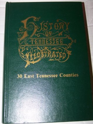 [d3b76] !Read! #Online@ History of Tennessee Illustrated: 30 East Tennessee Counties - Goodspeed Publishing Company !ePub~