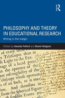 [ce29e] *F.u.l.l.~ @D.o.w.n.l.o.a.d% Philosophy and Theory in Educational Research: Writing in the Margin - Amanda Fulford ^P.D.F^