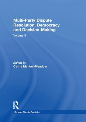[a488e] @R.e.a.d% @O.n.l.i.n.e! Multi-Party Dispute Resolution, Democracy and Decision-Making: Volume II - Carrie J. Menkel-Meadow ~P.D.F~