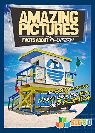 [083cd] %Download* Amazing Pictures and Facts About Florida: The Most Amazing Fact Book for Kids About Florida (Kid's U) - Mina Kelly #PDF#