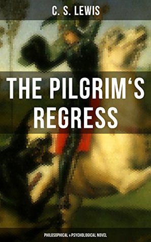 [d7319] %Download! THE PILGRIM'S REGRESS (Philosophical & Psychological Novel) - C.S. Lewis #e.P.u.b^