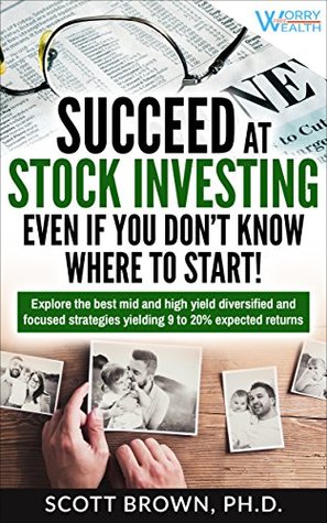 [dd899] ^Read# Succeed at Stocks Even if You Don't Know Where to Start!: How an Illiterate 18-Year-Old McDonald's Cook Becomes a Millionaire in 50 Years - Scott Brown @ePub@