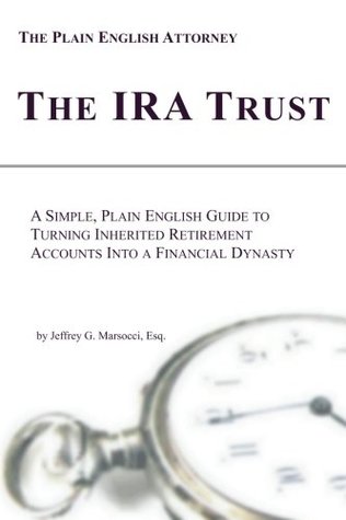 [76dd8] *Read% %Online* The IRA Trust: A Simple, Plain English Guide to Turning Inherited Retirement Accounts Into a Financial Dynasty (The Plain English Attorney) (Volume 2) - Jeffrey G. Marsocci Esq. %ePub~