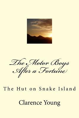 [8c70f] @Full^ *Download~ The Motor Boys After a Fortune: The Hut on Snake Island - Clarence Young @P.D.F*