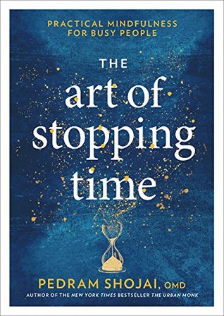 [d8286] *Read^ *Online! The Art of Stopping Time: Practical Mindfulness for Busy People - Pedram Shojai ^e.P.u.b%