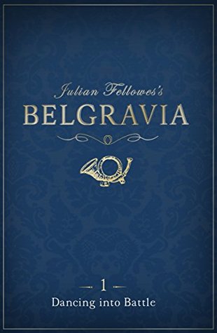 [a988a] @F.u.l.l.^ !D.o.w.n.l.o.a.d# Julian Fellowes's Belgravia Episode 1: Dancing into Battle - Julian Fellowes !ePub@