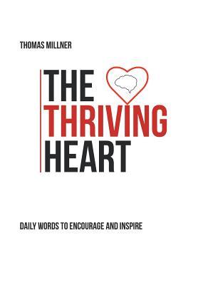 [20e8b] ^Download* The Thriving Heart: Daily Words to Encourage and Inspire - Thomas Millner !P.D.F%