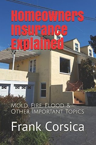 [abab7] *Read# Homeowners Insurance Explained: Mold, Fire, Flood & Other Important Topics - Frank Corsica *P.D.F~