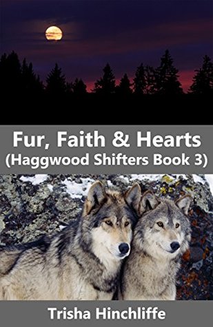 [a5042] #R.e.a.d! Fur, Faith & Hearts (Haggwood Shifters Book 3) - Trisha Hinchliffe ~PDF~