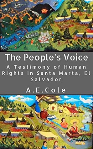 [835d5] %Full~ ~Download% The People's Voice: A Testimony of Human Rights in Santa Marta, El Salvador - A.E. Cole ^e.P.u.b^