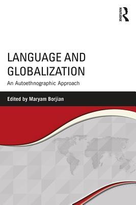 16af8] *D.o.w.n.l.o.a.d# Language and Globalization: An Autoethnographic Approach - Maryam Borjian ~PDF~