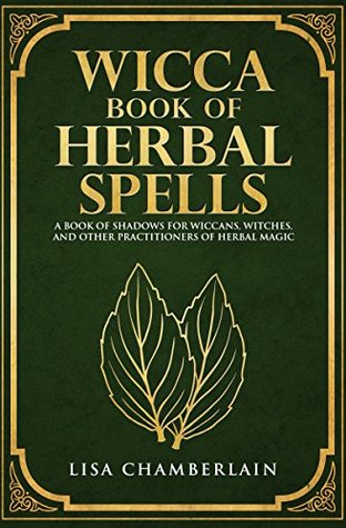 [648d0] *Read^ ^Online~ Wicca Book of Herbal Spells: A Book of Shadows for Wiccans, Witches, and Other Practitioners of Herbal Magic (Wiccan Spell Books 2) - Lisa Chamberlain ~ePub#