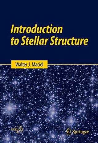 [044b3] *R.e.a.d# !O.n.l.i.n.e% Introduction to Stellar Structure (Springer Praxis Books) - Walter J. Maciel #e.P.u.b~