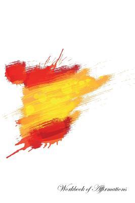 [c3619] *R.e.a.d! #O.n.l.i.n.e^ Spain Workbook of Affirmations Spain Workbook of Affirmations: Bullet Journal, Food Diary, Recipe Notebook, Planner, To Do List, Scrapbook, Academic Notepad - Alan Haynes ~P.D.F#