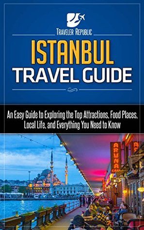 [48967] *Download! Istanbul travel guide: An Easy Guide to Exploring the Top Attractions, Food Places, Local Life, and Everything You Need to Know (Traveler Republic) - Traveler Republic !P.D.F#