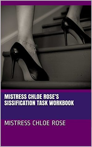 [4d9c9] ~Read! @Online@ Mistress Chloe Rose's Sissification Task Workbook - Mistress Chloe Rose @PDF%