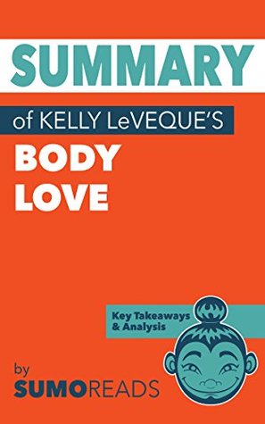 [79b6b] ^Read* Summary of Kelly LeVeque's Body Love: Key Takeaways & Analysis - Sumoreads @P.D.F!