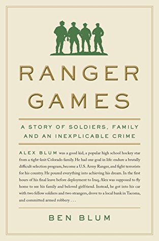 [c6855] @R.e.a.d% !O.n.l.i.n.e# Ranger Games: A Story of Soldiers, Family and an Inexplicable Crime - Ben Blum ^P.D.F@