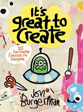 [1575f] *Read@ It's Great to Create: 101 Fun Creative Exercises for Everyone - Jon Burgerman %P.D.F%