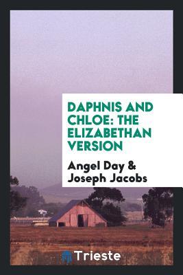 [3e8f5] ~Read# *Online^ Daphnis and Chloe: The Elizabethan Version from Amyot's Translation - Angel Day ~P.D.F*