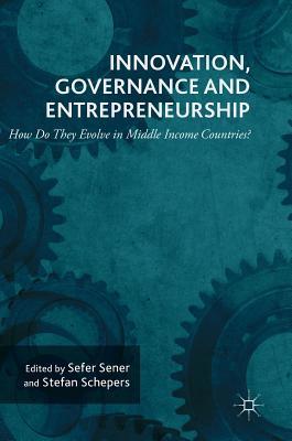 [3bcad] ~Download~ Innovation, Governance and Entrepreneurship: How Do They Evolve in Middle Income Countries?: New Concepts, Trends and Challenges - Sefer Şener ~e.P.u.b!