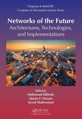 [3935b] ^F.u.l.l.# ~D.o.w.n.l.o.a.d~ Networks of the Future: Architectures, Technologies, and Implementations - Mahmoud Elkhodr !ePub^