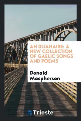 [481a7] !R.e.a.d^ ~O.n.l.i.n.e^ An Duanaire: A New Collection of Gaelic Songs and Poems - Donald MacPherson %PDF#