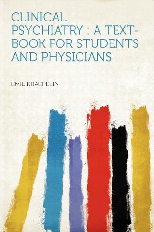 [59a63] *Read# Clinical Psychiatry: A Text-Book for Students and Physicians - Emil Kraepelin ^ePub#