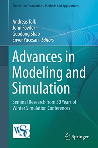 [0ca02] @R.e.a.d% ~O.n.l.i.n.e^ Advances in Modeling and Simulation: Seminal Research from 50 Years of Winter Simulation Conferences (Simulation Foundations, Methods and Applications) - Andreas Tolk !ePub%