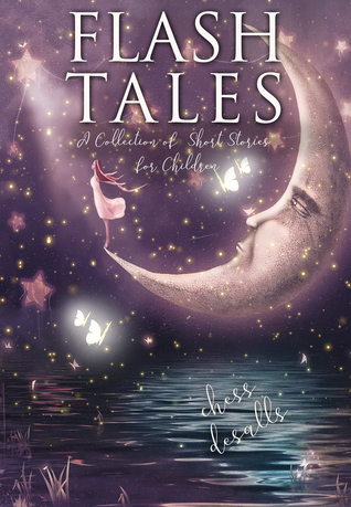 [aae64] @R.e.a.d# Flash Tales: A Collection of Short Stories for Children - Chess Desalls @P.D.F!