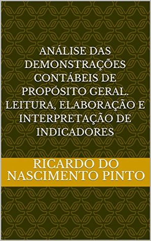 [4904d] #Read^ @Online# ANÁLISE DAS DEMONSTRAÇÕES CONTÁBEIS DE PROPÓSITO GERAL. LEITURA, ELABORAÇÃO E INTERPRETAÇÃO DE INDICADORES - RICARDO DO NASCIMENTO PINTO %PDF%