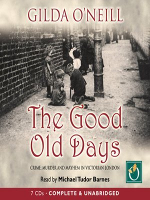 [78074] ~R.e.a.d* @O.n.l.i.n.e@ The Good Old Days: Crime, Murder and Mayhem in Victorian London - Gilda O'Neill !PDF@