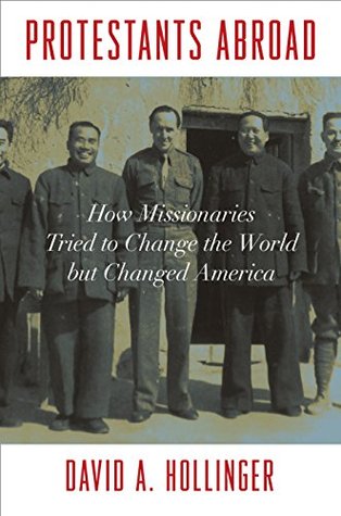 [cede1] #R.e.a.d* ^O.n.l.i.n.e~ Protestants Abroad: How Missionaries Tried to Change the World but Changed America - David A. Hollinger ^e.P.u.b@