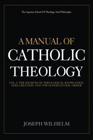 [8f4f5] %Full! ~Download^ A Manual Of Catholic Theology: The Sources of Theological Knowledge, God, And The Supernatural Order (Volume) (Volume 1) - Joseph Wilhelm *ePub*