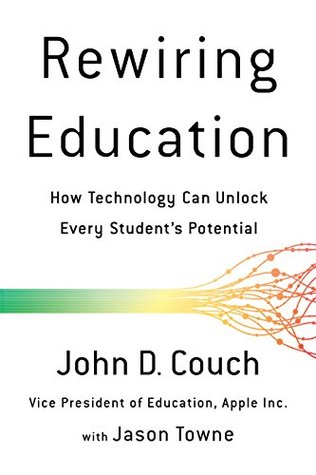 [b4828] *Full# %Download^ Rewiring Education: How Technology Can Unlock Every Student’s Potential - John D. Couch *PDF^