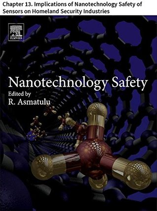 [033de] ^Download# Nanotechnology Safety: Chapter 13. Implications of Nanotechnology Safety of Sensors on Homeland Security Industries - Stanley Scoville #P.D.F@