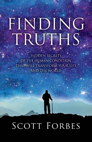 [f3044] %R.e.a.d* #O.n.l.i.n.e* Finding Truths: Hidden Secrets of the Human Condition That Will Transform Your Life and The World - Scott Forbes @P.D.F%