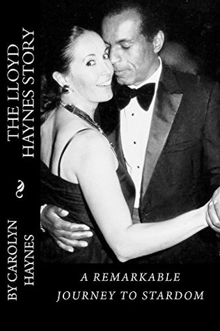 [eef97] !Full% !Download% The Lloyd Haynes Story: A Remarkable Journey to Stardom - Carolyn Haynes ^e.P.u.b@