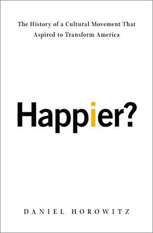 [6d1a2] #Read! Happier?: The History of a Cultural Movement That Aspired to Transform America - Daniel Horowitz %ePub^