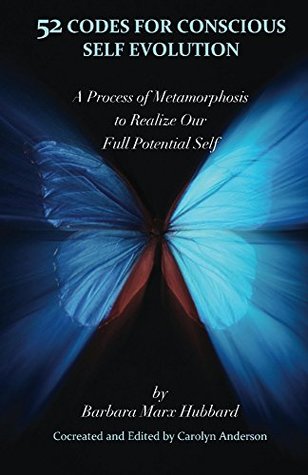 [6b99e] !R.e.a.d# ~O.n.l.i.n.e# 52 Codes for Conscious Self Evolution: A Process of Metamorphosis to Realize Our Full Potential Self - Barbara Marx Hubbard *P.D.F%