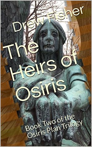 [22c47] #Read^ ~Online* The Heirs of Osiris: Book Two of the Osiris Plan Trilogy - Drew Fisher !e.P.u.b%