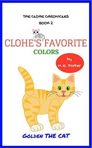 [43e8c] ~Read# @Online% Clohe's Favorite Colors (The Clohe Chronicles Book 2) - M.E. Porter !P.D.F~