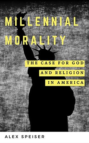 [fda87] *Full# *Download% Millennial Morality: The Case for God and Religion in America - Alex Speiser ~PDF*