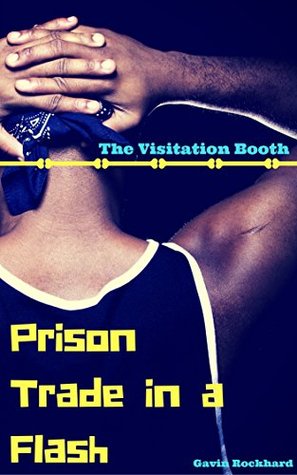 [fa9a9] %Read@ Prison Trade in a Flash: The Visitation Booth - Gavin Rockhard !ePub*
